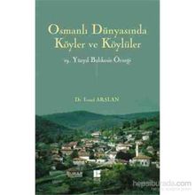 Osmanlı Dünyasında Köyler ve Köylüler - 19 . Yüzyıl Balıkesir Örneği - İsmail Arslan