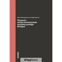 Osmanlı Edebi Metinlerinde Teoriden Pratiğe Belagat: Eski Türk Edebiyatı Çalışmaları 15 Kitap