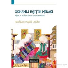 OSMANLI EĞITIM MIRASI KLASIK VE MODERN DÖNEM ÜZERINE MAKALELER - MUSTAFA GÜNDÜZ