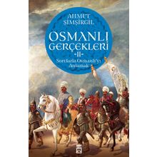 Osmanlı Gerçekleri 2: Sorularla Osmanlı'yı Anlamak - Ahmet Şimşirgil
