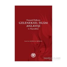 Osmanlı Halkının Geleneksel İslam Anlayışı ve Kaynakları - Hatice Kelpetin Arpaguş