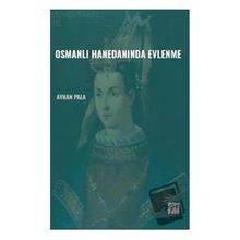 Osmanlı Hanedanında Evlenme - Ayhan Pala