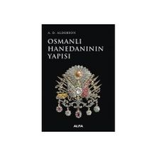 Osmanlı Hanedanının Yapısı - A. D. Alderson