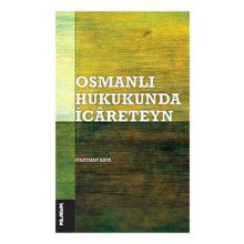Osmanlı Hukukunda İcareteyn - Süleyman Kaya
