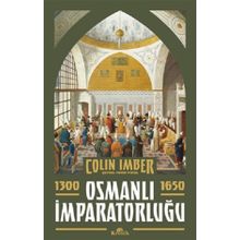 Osmanlı İmparatorluğu 1300-1650 - Colin Imber