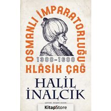 Osmanlı İmparatorluğu Klasik Çağ - Halil İnalcık