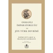 Osmanlı İmparatorluğu ve Jön Türk Devrimi - François Georgeon