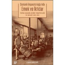 Osmanlı İmparatorluğu'nda Emek ve İktidar - Can Nacar