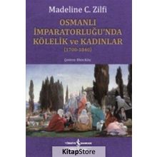 Osmanlı İmparatorluğu'nda Kölelik ve Kadınlar - Madeline C. Zilfi