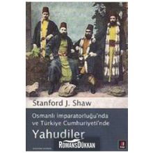 OSMANLI İMPARATORLUĞU'NDA VE TÜRKİYE CUMHURIYETI'NDE YAHUDILER - STANFORD J. SHAW