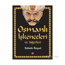 Osmanlı İşkenceleri ve Diğerleri - Bahadır Boysal