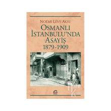 Osmanlı İstanbul'unda Asayiş 1879-1909 - Noemi Levy-Aksu