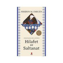 Osmanlı Klasik Çağında Hilafet Ve Saltanat - Feridun M. Emecen