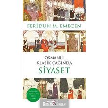OSMANLI KLASIK ÇAĞINDA SIYASET - FERIDUN M. EMECEN