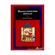 OSMANLI KUDÜS'ÜNDE LONCALAR - AMNON COHEN