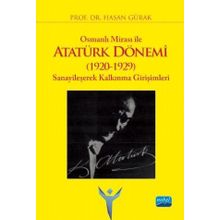 Osmanlı Mirası İle Atatürk Dönemi 1920 1929 Sanayileşerek Kalkınma Girişimleri - Hasan Gürak