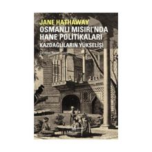OSMANLI MISIRI'NDA HANE POLİTİKALARI KAZDAĞLILARIN YÜKSELİŞİ - JANE HATHAWAY