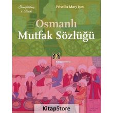Osmanlı Mutfak Sözlüğü - Priscilla Mary Işın