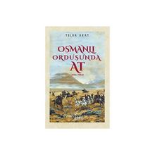 Osmanlı Ordusunda At 1856-1908 Tolga Akay