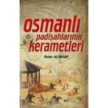 OSMANLI PADİŞAHLARININ KERAMETLERI - ÖMER ALTINTOP