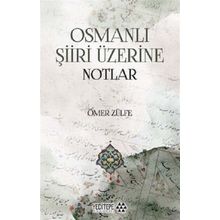 Osmanlı Şiiri Üzerine Notlar - Ömer Zülfe