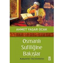 OSMANLI SUFİLİĞİNE BAKIŞLAR - AHMET YAŞAR OCAK