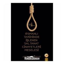 Osmanlı Tarihinde Işlenen Saltanat Cinayetleri Meselesi - Abdurrahman Türkmen