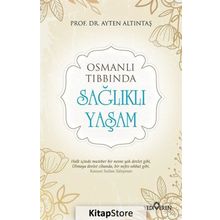Osmanlı Tıbbında Sağlıklı Yaşam - Ayten Altıntaş