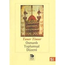 OSMANLI TOPLUMSAL DÜZENİ - TANER TIMUR