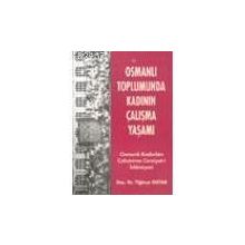 OSMANLI TOPLUMUNDA KADININ ÇALIŞMA YAŞAMI OSMANLI KADINLARI ÇALIŞTIRMA CEMIYET- İ İSLAMİYESİ - TİĞİNÇE OKTAR
