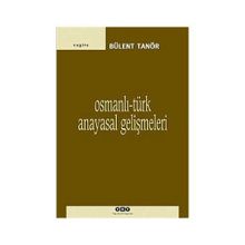 OSMANLI-TÜRK ANAYASAL GELİŞMELERİ (1789-1980) - BÜLENT TANÖR
