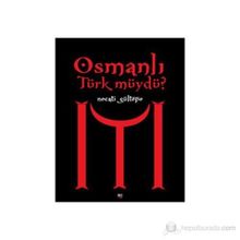 OSMANLI TÜRK MÜYDÜ? - NECATI GÜLTEPE