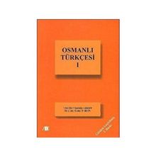 OSMANLI TÜRKÇESİ-I - HATICE TÖREN;MUSTAFA ÖZKAN