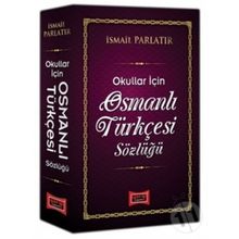 Osmanlı Türkçesi Sözlüğü Okullar İçin - İsmail Parlatır-Yargı Yayınları