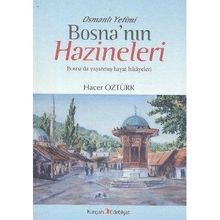 OSMANLI YETIMI BOSNA'NIN HAZINELERI BOSNA'DA YAŞANMIŞ HAYAT HIKAYELERI - HACER ÖZTÜRK