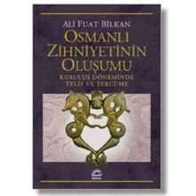 Osmanlı Zihniyetinin Oluşumu-Kuruluş Döneminde Telif ve Tercüme - Serdar Nazım Kölürbaşı