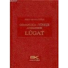 OSMANLICA-TÜRKÇE ANSIKLOPEDIK LUGAT - FERIT DEVELLİOĞLU