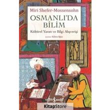 Osmanlı'da Bilim Kültürel Yaratı ve Bilgi Alışverişi - Miri Shefer-Mossensohn
