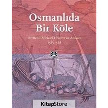 OSMANLIDA BIR KÖLE BRETTENLI MICHAEL HEBERER'IN ANILARI 1585-1588 - MICHALE HEBERER