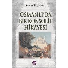 Osmanlı’da Bir Konsolit Hikayesi Aya Kitap Servet Taşdelen