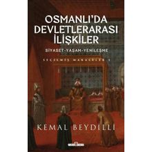 Osmanlı'da Devletlerarası İlişkiler - Siyaset-Yaşam-Yenileşme - Kemal Beydilli