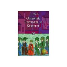OSMANLIDA SEYYIDLER VE ŞERİFLER - RÜYA KILIÇ