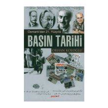 OSMANLI´DAN 21. YÜZYILA BASIN TARIHI - ORHAN KOLOĞLU
