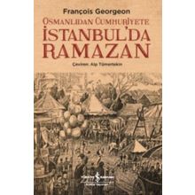 Osmanlıdan Cumhuriyete İstanbulda Ramazan - François Georgeon