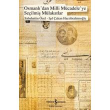 OSMANLIDAN MILLI MÜCADELEYE SEÇİLMİŞ MÜLAKATLAR - SABAHATTIN ÖZEL;IŞIL ÇAKAN HACIİBRAHİMOĞLU