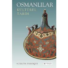 Osmanlılar Kültürel Tarih - Suraiya Faroqhi