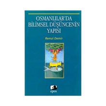 OSMANLILAR´DA BILIMSEL DÜŞÜNCENİN YAPISI - REMZI DEMIR