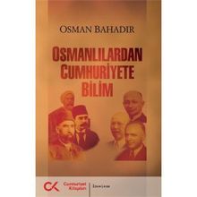 OSMANLILARDAN CUMHURIYETE BILIM - OSMAN BAHADIR