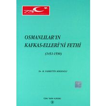 Osmanlılar’ın Kafkas-Elleri’ni Fethi 1451 - 1590 - M. Fahrettin Kırzıoğlu