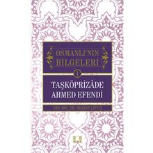 Osmanlı'nın Bilgeleri 1- Taşköprizade Ahmed Efendi